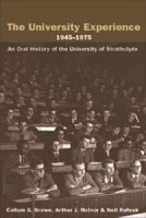 The University Experience 1945-1975: An Oral History of the University of Strathclyde 0748619321 Book Cover