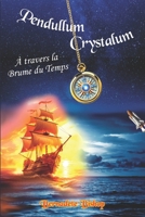 PENDULLUM CRYSTALUM: À travers la Brume du Temps (French Edition) B0H4G4MMJ2 Book Cover