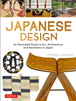Japanese Design: An Illustrated Guide to Art, Architecture and Aesthetics in Japan 4805316489 Book Cover