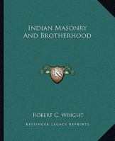 Indian Masonry And Brotherhood 1425305431 Book Cover