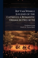 Rip Van Winkle [legend of the Catskills; a Romantic Drama in two Acts] 1024092194 Book Cover