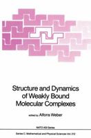 Structure and Dynamics of Weakly Bound Molecular Complexes (NATO Science Series C:) 9401082618 Book Cover