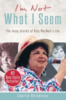 I'm Not What I Seem: The Many Stories of Rita Macneil's Life 1459504461 Book Cover