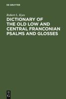 Dictionary of the Old Low and Central Franconian Psalms and Glosses 3484104686 Book Cover