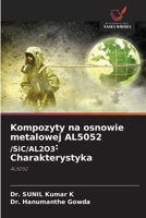 Kompozyty na osnowie metalowej AL5052 /SiC/AL2O3: Charakterystyka (Polish Edition) 6209387373 Book Cover