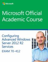 70-412 Configuring Advanced Windows Server 2012 Services R2 1118882997 Book Cover