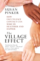 The Village Effect: How Face-To-Face Contact Can Make Us Healthier, Happier, and Smarter 1400069572 Book Cover