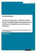 Neues im Osten und "im Westen nichts Neues Charakteristiken des Krieges an der Ostfront im Vergleich zu der deutschen Westfront: Charakteristiken des Krieges an der Ostfront im Vergleich zu der deutsc 3656214115 Book Cover