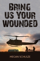 Bring Us Your Wounded 1662945078 Book Cover