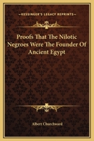 Proofs That The Nilotic Negroes Were The Founder Of Ancient Egypt 1425306373 Book Cover