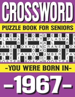Crossword Puzzle Book For Seniors: You Were Born In 1967: Many Hours Of Entertainment With Crossword Puzzles For Seniors Adults And More With Solution B0915M7NNS Book Cover