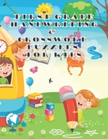 First Grade Handwriting & Crossword Puzzles For Kids: Children's Puzzles Collection Notebook, Spelling And Writing Workbook For Kids B08JF5FQZF Book Cover