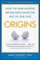 Origins: How the Nine Months Before Birth Shape the Rest of Our Lives 074329663X Book Cover
