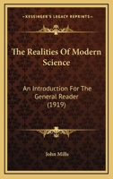 The Realities Of Modern Science: An Introduction For The General Reader 0548659532 Book Cover