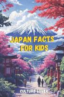 Japan Facts for Kids: Discover More Than 200 Fascinating Insights B0DXFGJ4GG Book Cover