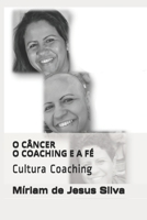 O Câncer O Coaching E a Fé: Cultura Coaching B08M2FZBZH Book Cover