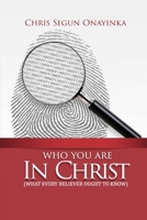 Who you are in Christ: What every Believer ought to know B08ZBPK2VP Book Cover