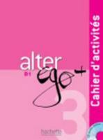 Alter Ego + 3: Cahier D'Activita(c)S + CD Audio: Alter Ego + 3: Cahier D'Activita(c)S + CD Audio 2011558158 Book Cover