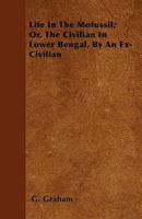 Life in the Mofussil Or, the Civilian in Lower Bengal 1270993968 Book Cover