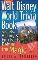 The Walt Disney World Trivia Book: Secrets, History & Fun Facts Behind the Magic 1887140492 Book Cover
