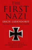 The First Nazi: the Life and Times of General Erich Ludendorff of Germany 1619026090 Book Cover