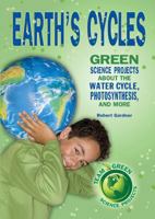 Earth's Cycles: Green Science Projects about the Water Cycle, Photosynthesis, and More 0766036448 Book Cover