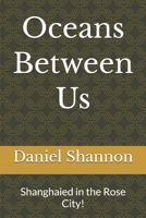 Oceans Between Us: Shanghaied in the Rose City! B0GPFGQTQQ Book Cover