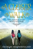 A closer walk: An in-Depth Study of God's Word for Young People. 0999401246 Book Cover