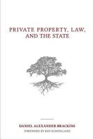 Private Property, Law, and the State 1542788374 Book Cover
