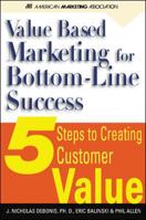 Value-Based Marketing for Bottom-Line success : 5 Steps to Creating Customer Value 007139656X Book Cover