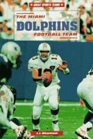 The Miami Dolphins Football Team (Great Sports Teams) 0894907964 Book Cover