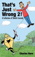 that's just wrong 2! (a collection of sketch comedy, #2) 1477401601 Book Cover