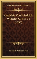 Gedichte Von Friedrich Wilhelm Gotter V1 (1787) 1104752638 Book Cover