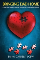 Bringing Dad Home: A Practical Guide to Healing the Void Left by an Absent Father B0BJY9PPQF Book Cover