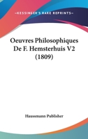 Oeuvres Philosophiques De F. Hemsterhuis V2 (1809) 116764302X Book Cover