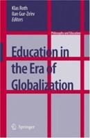 Education in the Era of Globalization (Philosophy and Education) 1402059442 Book Cover