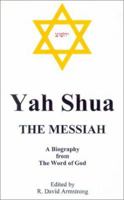 Yah Shua, the Messiah 1589090519 Book Cover