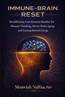 Immune–Brain Reset: Recalibrating Your Immune Baseline for Sharper Thinking, Slower Brain Aging, and Lasting Mental Energy B0GPPHNZH4 Book Cover
