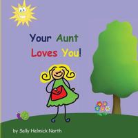 Your Aunt Loves You! 1540353907 Book Cover