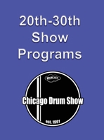 Chicago Drum Show Programs 20-30 1888408626 Book Cover