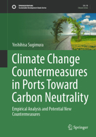 Climate Change Countermeasures in Ports toward Carbon Neutrality: Empirical Analysis and Potential New Countermeasures 303134393X Book Cover
