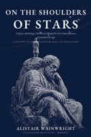 On The Shoulders of Stars: A Space Anthology: Historical Minds for the Contemporary Astronautical Age B0HBL3TT2Q Book Cover