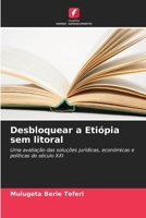 Desbloquear a Etiópia sem litoral (Portuguese Edition) 6207609670 Book Cover