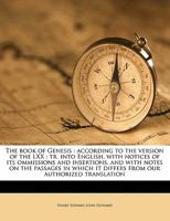 The Book of Genesis: According to the Version of the LXX: Tr. Into English, with Notices of Its Ommissions and Insertions, and with Notes on the Passages in Which It Differs from Our Authorized Transl 1347466231 Book Cover