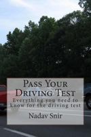 Pass Your Driving Test: Everything You Need to Know to Pass the Driving Test 1508489920 Book Cover