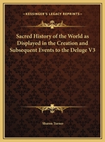 Sacred History of the World as Displayed in the Creation and Subsequent Events to the Deluge V3 1162624965 Book Cover