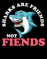 Sharks Are Friends Not Fiends: Funny Sharks Are Friends Not Fiends Cute Shark Pun 2020-2021 Weekly Planner & Gratitude Journal (110 Pages, 8" x 10") ... Moments of Thankfulness & To Do Lists 1676010580 Book Cover