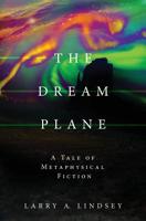 The Dream Plane: A Tale of Metaphysical Fiction 1545665699 Book Cover