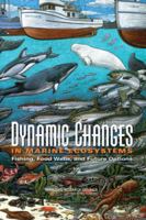 Dynamic Changes in Marine Ecosystems: Fishing, Food Webs, and Future Options 030910050X Book Cover
