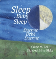 Sleep Baby Sleep/ Duerme, Bebé, Duerme (Xist Kids Bilingual Spanish English) (English and Spanish Edition) 1532439911 Book Cover